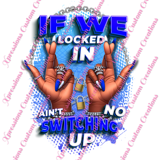 If We Locked In ~ DTF PRINTS ONLY - We Print you Press!