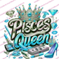 Pisces  Queen - DTFs ~ We Print you Press