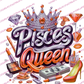 Pisces  Queen - DTFs ~ We Print you Press