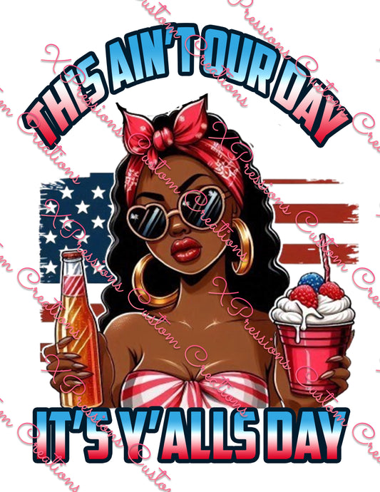 This Ain’t Our Day…Sublimation Print- We Print you Press!