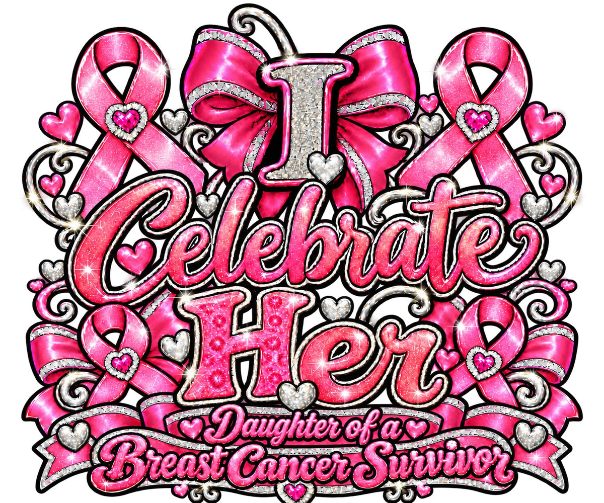I Celebrate Her daughter breast cancer awareness design
