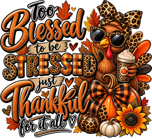 Too Blessed to Be Stressed — Fall Turkey — DTF Transfer