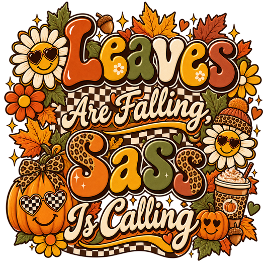 Leaves Are Falling, Sass Is Calling — DTF Transfer