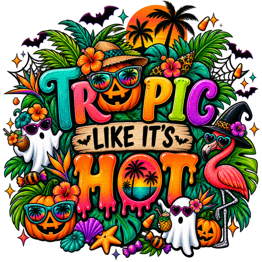 Tropic Like It’s Hot — Halloween — DTF Transfer — Style 1