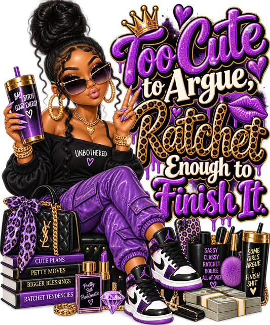 Too Cute to Argue — DTF Transfer