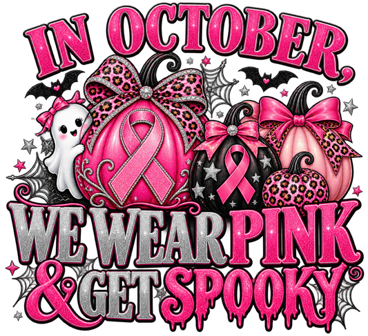 In October We Wear Pink & Get Spooky — DTF Transfer