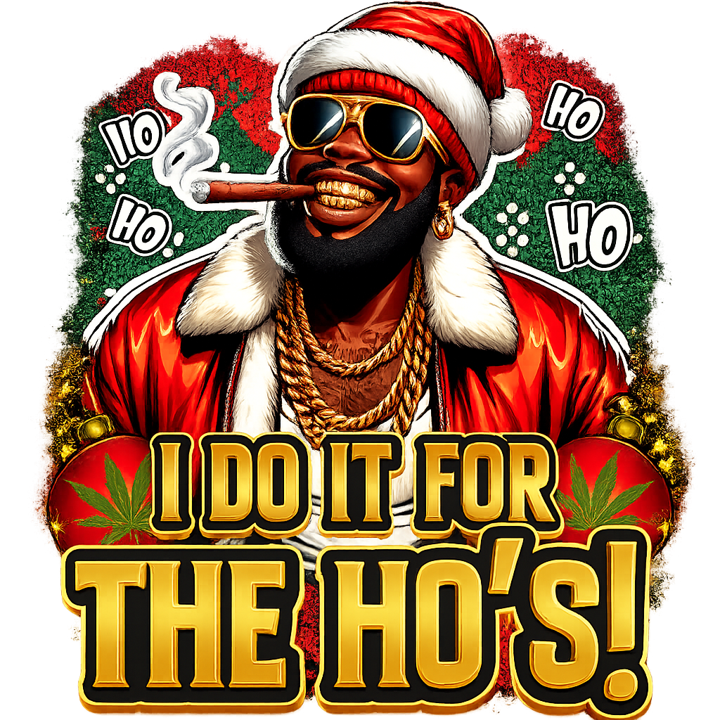 I Do It for the Ho’s — Santa — DTF Transfer