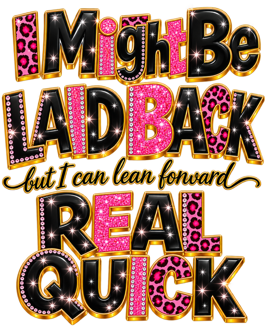 Laid Back, Real Quick — DTF Transfer