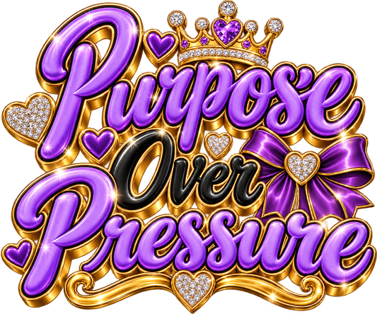 Purpose Over Pressure — DTF Transfer