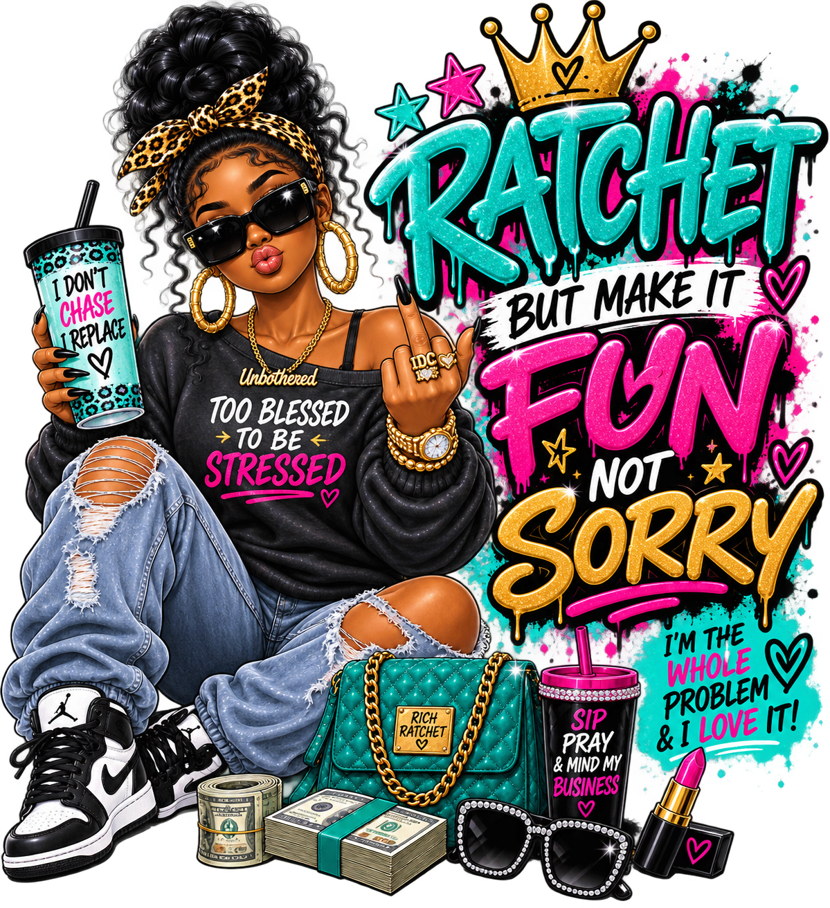 Ratchet but Make It Fun, Not Sorry — DTF Transfer — Style 1