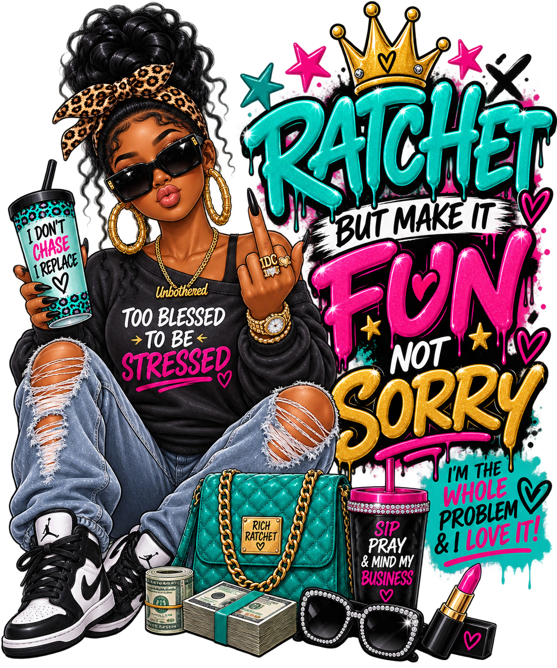 Ratchet but Make It Fun, Not Sorry — DTF Transfer — Style 2