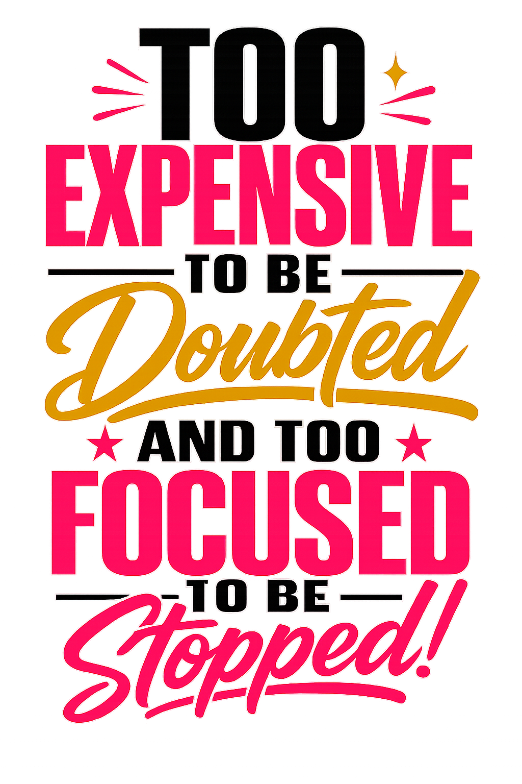 Too Expensive to Be Doubted — DTF Transfer