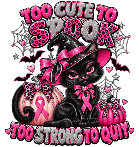 Too Cute to Spook, Too Strong to Quit — DTF Transfer